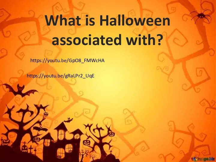 What is Halloween associated with? https://youtu.be/GpO8_FMWcHA https://youtu.be/gRaLPr2_UqE