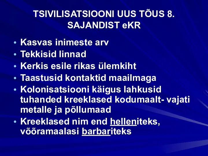 TSIVILISATSIOONI UUS TÕUS 8. SAJANDIST eKR Kasvas inimeste arv Tekkisid linnad Kerkis