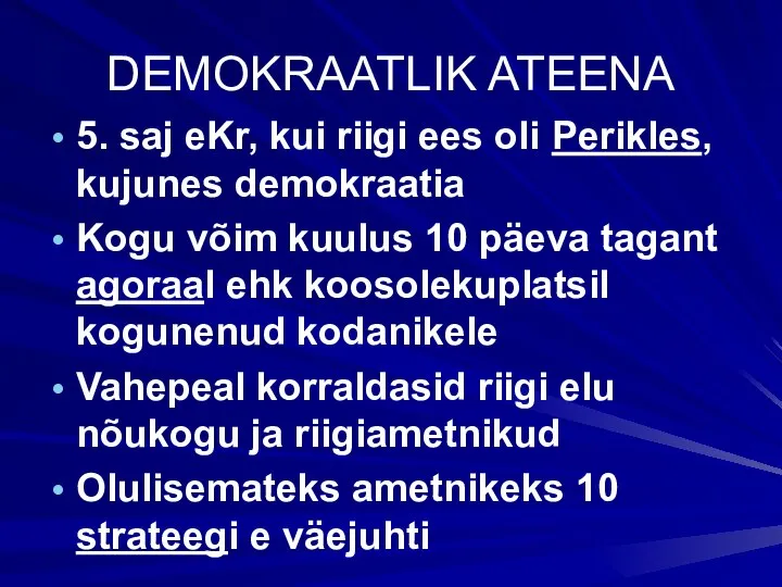 DEMOKRAATLIK ATEENA 5. saj eKr, kui riigi ees oli Perikles, kujunes demokraatia