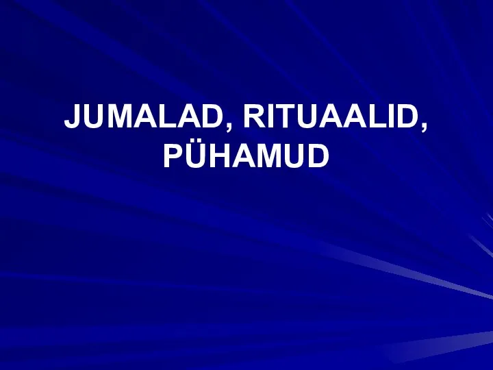 JUMALAD, RITUAALID, PÜHAMUD