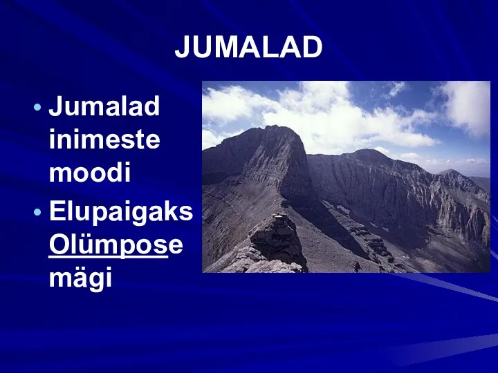 JUMALAD Jumalad inimeste moodi Elupaigaks Olümpose mägi