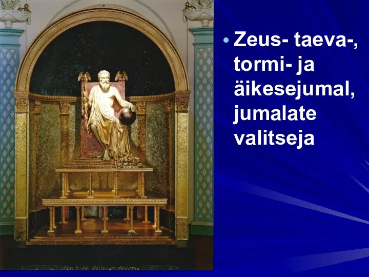 Zeus- taeva-, tormi- ja äikesejumal, jumalate valitseja