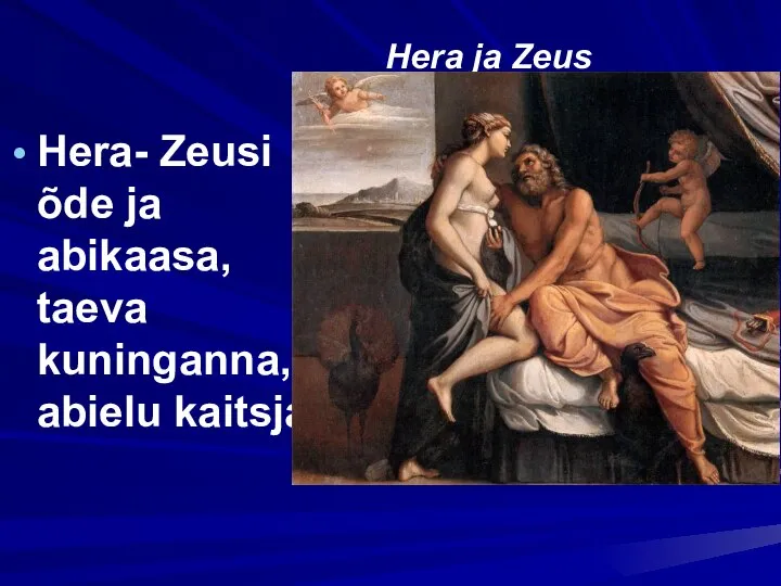 Hera- Zeusi õde ja abikaasa, taeva kuninganna, abielu kaitsja Hera ja Zeus