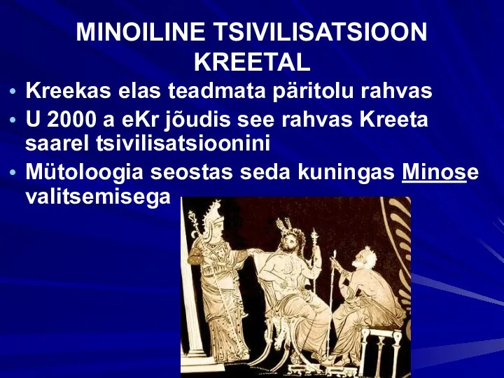 MINOILINE TSIVILISATSIOON KREETAL Kreekas elas teadmata päritolu rahvas U 2000 a eKr
