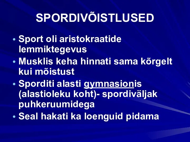 SPORDIVÕISTLUSED Sport oli aristokraatide lemmiktegevus Musklis keha hinnati sama kõrgelt kui mõistust