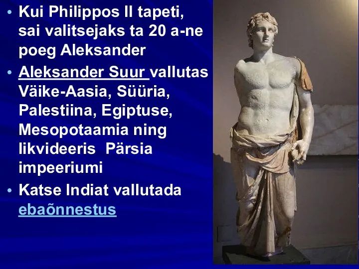 Kui Philippos II tapeti, sai valitsejaks ta 20 a-ne poeg Aleksander Aleksander