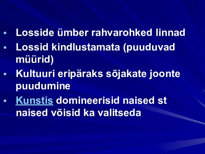 Losside ümber rahvarohked linnad Lossid kindlustamata (puuduvad müürid) Kultuuri eripäraks sõjakate joonte