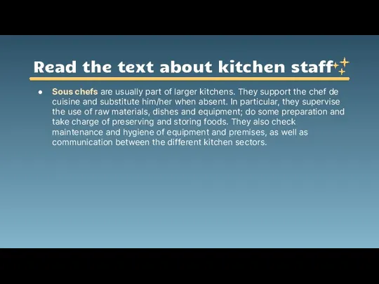 Read the text about kitchen staff Sous chefs are usually part of