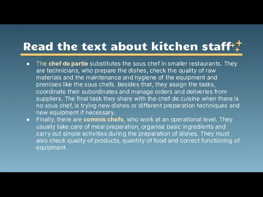 Read the text about kitchen staff The chef de partie substitutes the