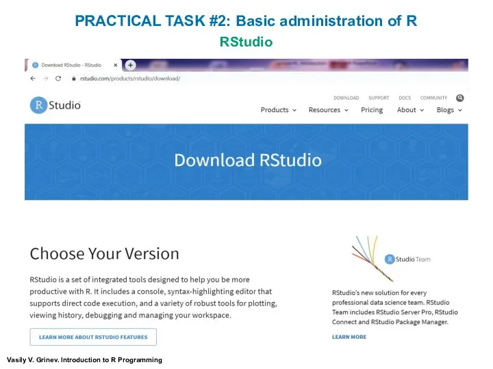 RStudio Vasily V. Grinev. Introduction to R Programming PRACTICAL TASK #2: Basic administration of R