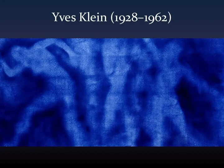 Yves Klein (1928–1962)