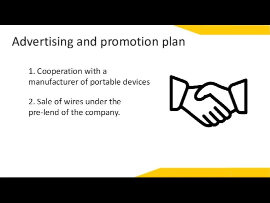 Advertising and promotion plan 1. Cooperation with a manufacturer of portable devices