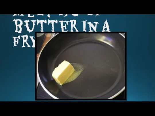 Melt 15g of butter in a frying pan