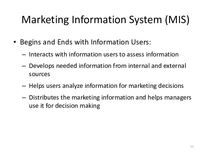 Marketing Information System (MIS) Begins and Ends with Information Users: Interacts with