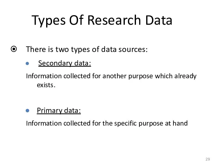 Types Of Research Data There is two types of data sources: Secondary