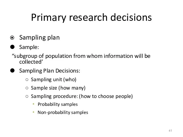 Primary research decisions Sampling plan Sample: “subgroup of population from whom information