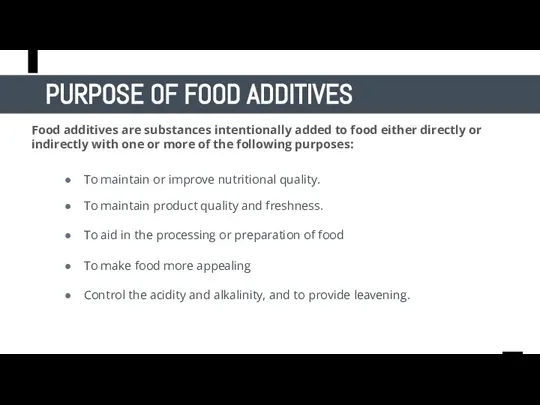 Food additives are substances intentionally added to food either directly or indirectly