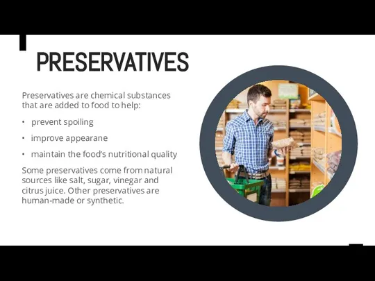 Preservatives are chemical substances that are added to food to help: •