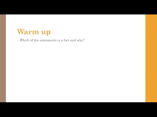 Warm up Which of the statements is a fact and why?