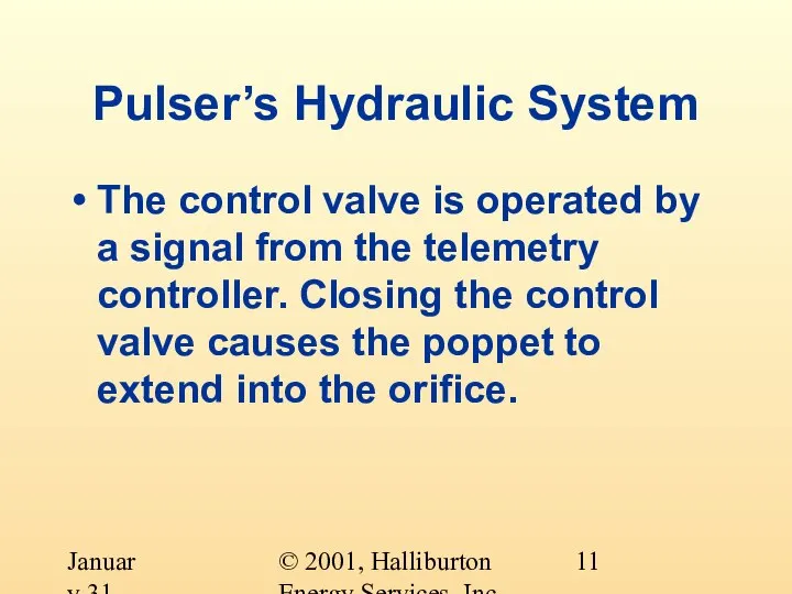 © 2001, Halliburton Energy Services, Inc. January 31, 2001 Pulser’s Hydraulic System