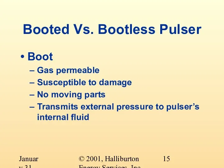 © 2001, Halliburton Energy Services, Inc. January 31, 2001 Booted Vs. Bootless