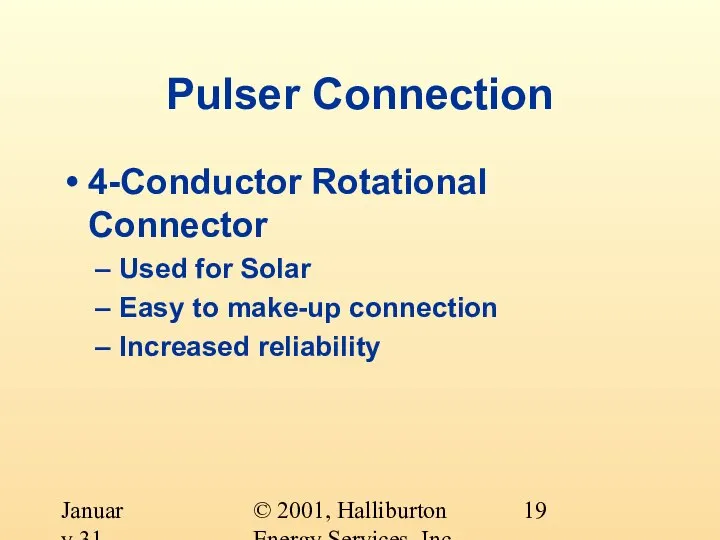 © 2001, Halliburton Energy Services, Inc. January 31, 2001 Pulser Connection 4-Conductor