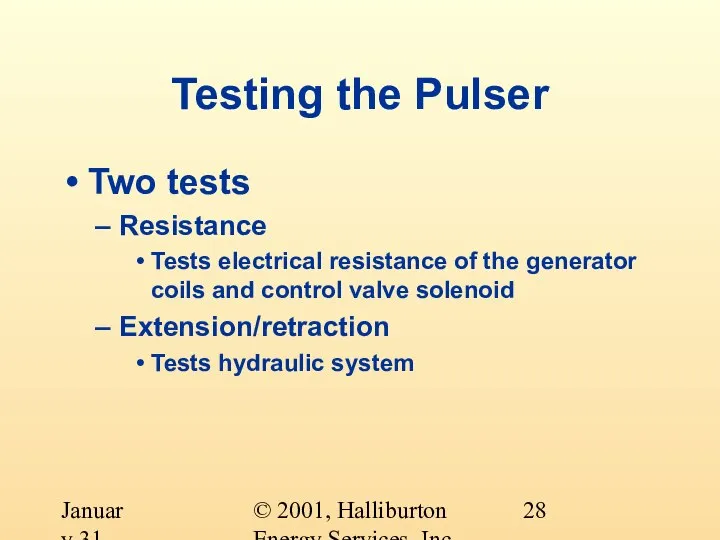 © 2001, Halliburton Energy Services, Inc. January 31, 2001 Testing the Pulser