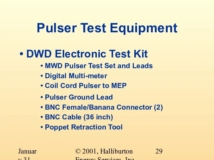 © 2001, Halliburton Energy Services, Inc. January 31, 2001 Pulser Test Equipment