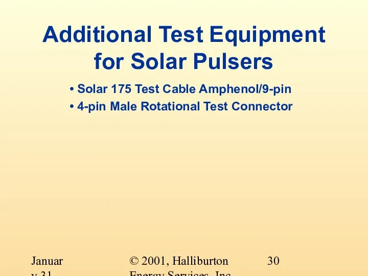 © 2001, Halliburton Energy Services, Inc. January 31, 2001 Additional Test Equipment