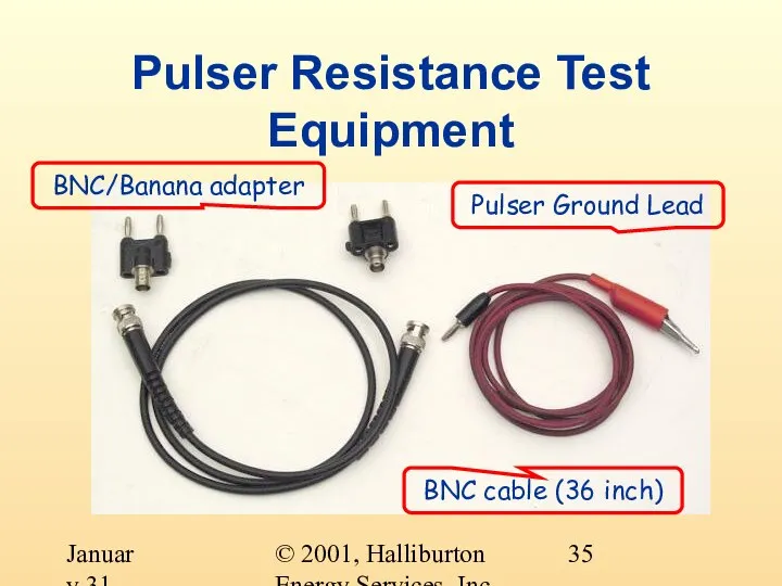 © 2001, Halliburton Energy Services, Inc. January 31, 2001 Pulser Resistance Test