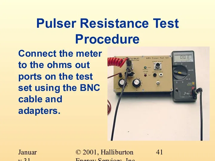© 2001, Halliburton Energy Services, Inc. January 31, 2001 Pulser Resistance Test