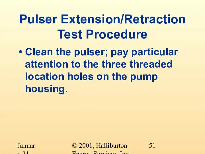 © 2001, Halliburton Energy Services, Inc. January 31, 2001 Pulser Extension/Retraction Test