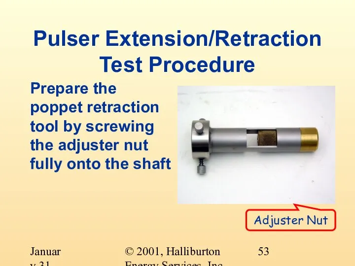 © 2001, Halliburton Energy Services, Inc. January 31, 2001 Pulser Extension/Retraction Test