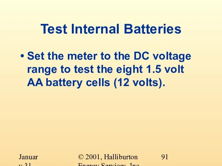 © 2001, Halliburton Energy Services, Inc. January 31, 2001 Test Internal Batteries