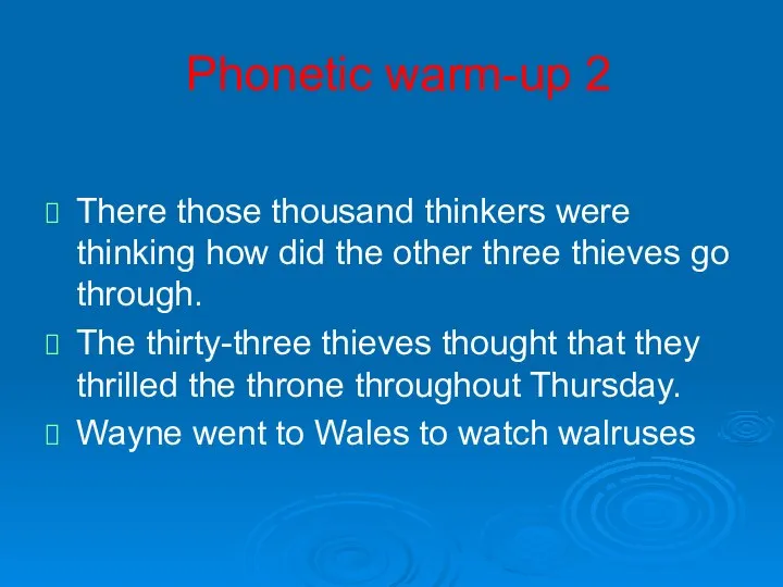 Phonetic warm-up 2 There those thousand thinkers were thinking how did the