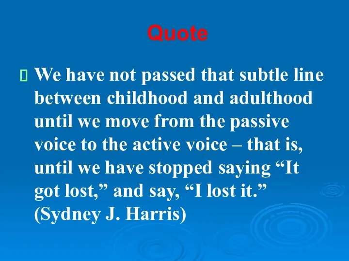 Quote We have not passed that subtle line between childhood and adulthood