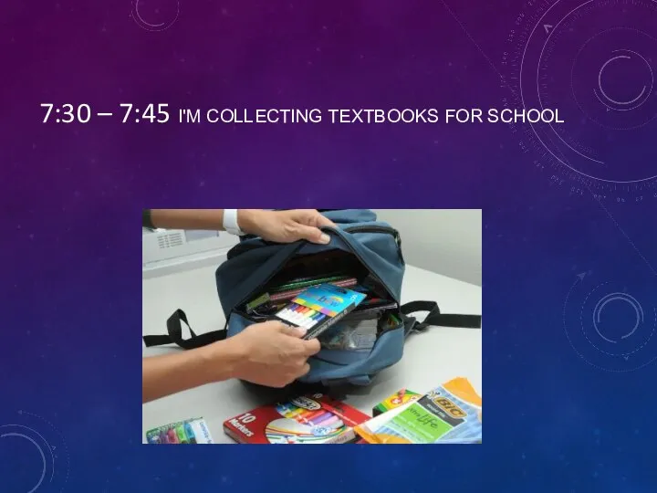 7:30 – 7:45 I'M COLLECTING TEXTBOOKS FOR SCHOOL