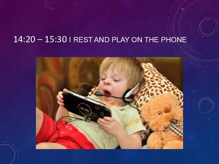 14:20 – 15:30 I REST AND PLAY ON THE PHONE