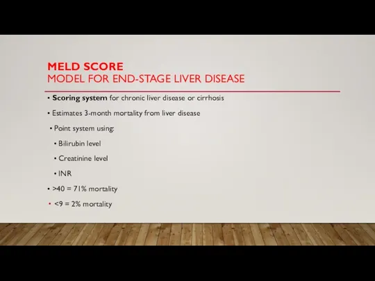 MELD SCORE MODEL FOR END-STAGE LIVER DISEASE • Scoring system for chronic