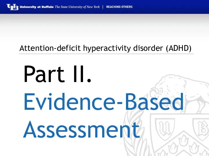 Attention-deficit hyperactivity disorder (ADHD) Part II. Evidence-Based Assessment