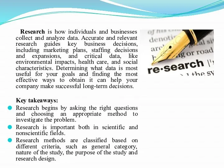 Research is how individuals and businesses collect and analyze data. Accurate and