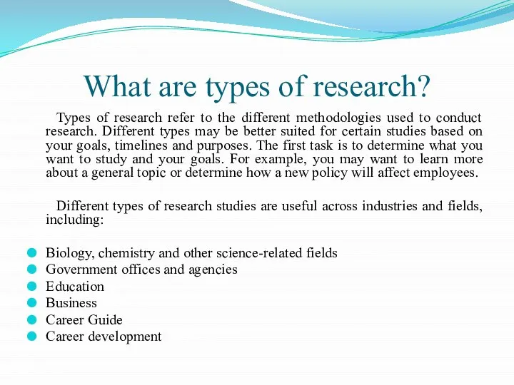 What are types of research? Types of research refer to the different