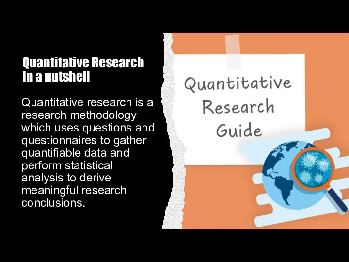 Quantitative Research In a nutshell Quantitative research is a research methodology which