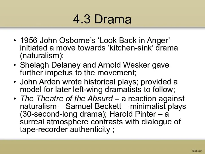 4.3 Drama 1956 John Osborne’s ‘Look Back in Anger’ initiated a move