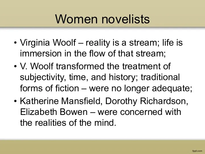 Women novelists Virginia Woolf – reality is a stream; life is immersion