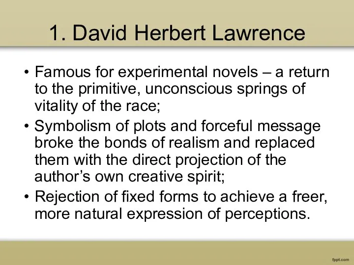 1. David Herbert Lawrence Famous for experimental novels – a return to