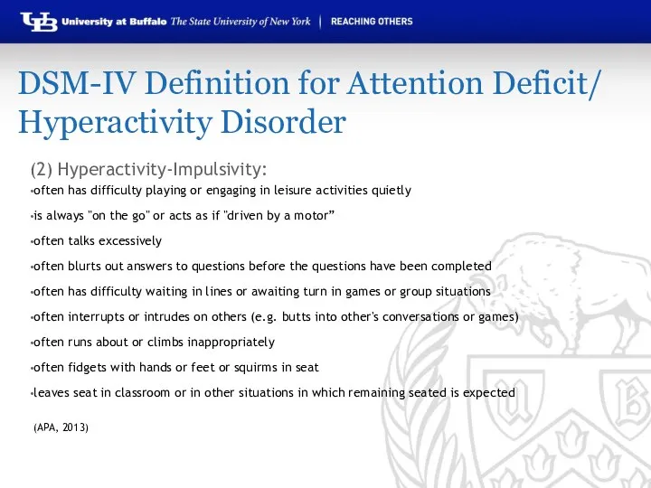 (2) Hyperactivity-Impulsivity: often has difficulty playing or engaging in leisure activities quietly