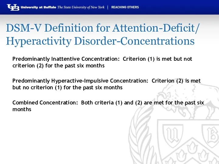 DSM-V Definition for Attention-Deficit/ Hyperactivity Disorder-Concentrations Predominantly Inattentive Concentration: Criterion (1) is