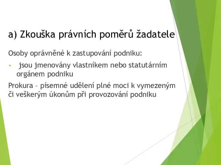 a) Zkouška právních poměrů žadatele Osoby oprávněné k zastupování podniku: jsou jmenovány