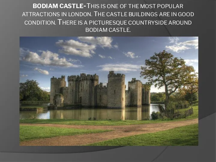 BODIAM CASTLE-THIS IS ONE OF THE MOST POPULAR ATTRACTIONS IN LONDON. THE